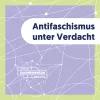 Der Titel “Antifaschismus unter Verdacht” steht vor violettem Hintergrund, auf dem sich weiße Linien Kreuzen und Verbindungspunkte bilden.