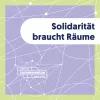 Der Titel “Solidarität braucht Räume” steht vor violettem Hintergrund, auf dem sich weiße Linien Kreuzen und Verbindungspunkte bilden.