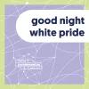 Der Titel “good night white pride” steht vor violettem Hintergrund, auf dem sich weiße Linien Kreuzen und Verbindungspunkte bilden.